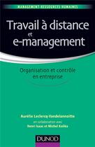 Couverture du livre « Travail à distance et management ; organisation et contrôle » de Kalika/Michel et Henri Isaac et Aurelie Leclercq aux éditions Dunod
