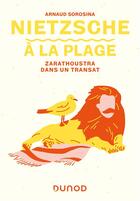 Couverture du livre « Nietzsche à la plage : Zarathoustra dans un transat » de Arnaud Sorosina aux éditions Dunod