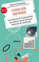 Couverture du livre « La science selon Henri Poincaré : La science et l'hypothèse, la valeur de la science, science et méthode » de Henri Poincare aux éditions Dunod