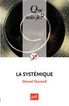 Couverture du livre « La systémique (12e édition) » de Daniel Durand aux éditions Presses Universitaires De France