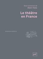 Couverture du livre « Le théâtre en France (2e édition) » de Alain Viala aux éditions Puf
