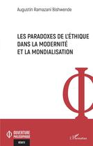 Couverture du livre « Les paradoxes de l'éthique dans la modernité et la mondialisation » de Augustin Ramazani Bishwende aux éditions L'harmattan