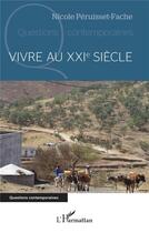 Couverture du livre « Vivre au XXIe siècle » de Nicole Peruisset-Fache aux éditions L'harmattan