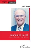 Couverture du livre « Mohamed Sayah : Homme d'État au service de la Tunisie » de Jamil Sayah aux éditions L'harmattan