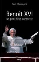 Couverture du livre « Benoit xvi : un pontificat contraste » de Paul Christophe aux éditions Cerf