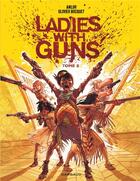 Couverture du livre « Ladies with guns t.2 » de Olivier Bocquet et Alnor aux éditions Dargaud