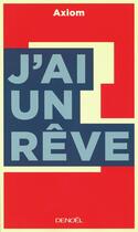 Couverture du livre « J'ai un rêve » de Axiom aux éditions Denoel