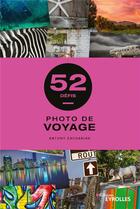 Couverture du livre « 52 défis : photo de voyage » de Antony Zacharias aux éditions Eyrolles