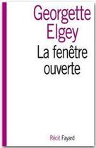 Couverture du livre « La fenêtre ouverte » de Georgette Elgey aux éditions Fayard