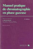 Couverture du livre « Manuel Pratique De Chromatographie En Phase Gazeuse - 4eme Edition » de Tranchant aux éditions Dunod