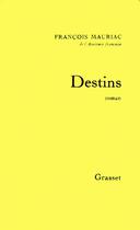 Couverture du livre « Destins » de Francois Mauriac aux éditions Grasset