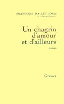 Couverture du livre « Un chagrin d'amour et d'ailleurs » de Mallet-Joris F. aux éditions Grasset