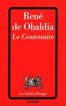Couverture du livre « Le centenaire » de Obaldia Rene aux éditions Grasset Et Fasquelle