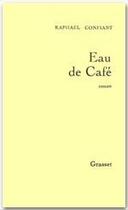 Couverture du livre « Eau de café » de Raphaël Confiant aux éditions Grasset