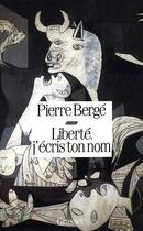 Couverture du livre « Liberté j'écris ton nom » de Pierre Berge aux éditions Grasset Et Fasquelle