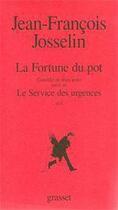 Couverture du livre « La fortune du pot ; le service des urgences » de Jean-François Josselin aux éditions Grasset Et Fasquelle