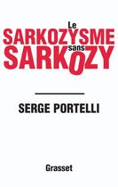 Couverture du livre « Le sarkozysme sans Sarkozy » de Portelli-S aux éditions Grasset Et Fasquelle