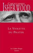 Couverture du livre « La violette du prater » de Christopher Isherwood aux éditions Grasset