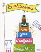 Couverture du livre « La pâtisserie est un jeu d'enfants » de Michel Oliver aux éditions Plon