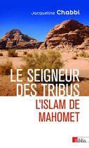 Couverture du livre « Le seigneur des tribus ; l'islam de Mahomet » de Jacqueline Chabbi aux éditions Cnrs