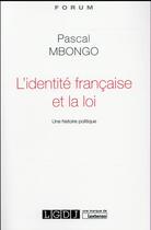 Couverture du livre « L'identité française et la loi » de Pascal Mbongo aux éditions Lgdj