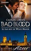 Couverture du livre « Le play-boy de Wolfe Manor » de Caitlin Crews aux éditions Harlequin