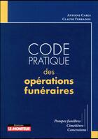 Couverture du livre « Code pratique des opérations funéraires » de Antoine Carle et Claude Ferradou aux éditions Le Moniteur