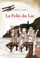 Couverture du livre « La folie du lac » de Andrea Vitali aux éditions Buchet Chastel