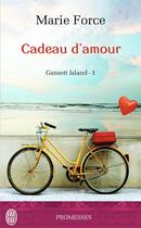 Couverture du livre « Gansett island Tome 1 ; cadeau d'amour » de Marie Force aux éditions J'ai Lu
