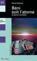 Couverture du livre « Beni soit l'atome - et autres nouvelles » de Rene Barjavel aux éditions J'ai Lu