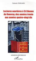 Couverture du livre « Lectures ouvrières à saint-étienne du rouvray, des années trente aux années quatre-vingt dix » de Nathalie Ponsard aux éditions Editions L'harmattan