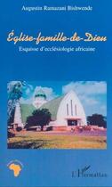 Couverture du livre « ÉGLISE-FAMILLE DE DIEU : Esquisse d'ecclésiologie africaine » de Augustin Ramazani Bishwende aux éditions Editions L'harmattan