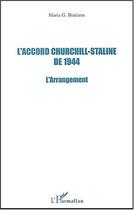 Couverture du livre « L'accord churchill-staline de 1944 - l'arrangement » de Maria Bratianu aux éditions Editions L'harmattan