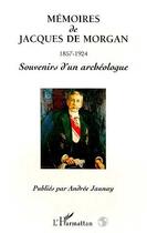 Couverture du livre « Mémoires de Jacques de Morgan 1857-1924 » de Andrée Jaunay aux éditions Editions L'harmattan