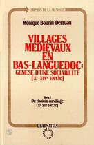 Couverture du livre « Villages médievaux en Bas-Languedoc ; genèse d'une sociabilité (Xe-XVIe siecles) t.1 ; du château au village (Xe-XIIe siècle) » de Monique Bourin-Derruau aux éditions Editions L'harmattan