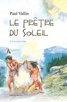 Couverture du livre « Le prêtre du soleil » de Paul Vallin aux éditions Amalthee