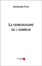 Couverture du livre « Le verbicrucisme de l'horreur » de Abderrahmane Yefsah aux éditions Editions Du Net