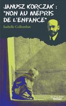 Couverture du livre « Janusz Korczak ; non au mépris de l'enfance » de Isabelle Collombat aux éditions Editions Actes Sud