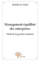 Couverture du livre « Management equilibre des entreprises - outil de la gestion moderee » de Saheb Abdelkrim aux éditions Edilivre