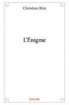 Couverture du livre « L'énigme » de Christian Rim aux éditions Edilivre