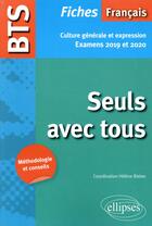 Couverture du livre « BTS ; français, culture générale et expression ; seuls avec tous (examens 2019 et 2020) » de Helene Bieber aux éditions Ellipses