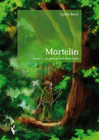 Couverture du livre « Martelin t.1 ; le petit prince de la forêt » de Cyndie Baron aux éditions Societe Des Ecrivains