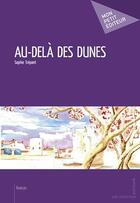 Couverture du livre « Au-delà des dunes » de Sophie Trepant aux éditions Mon Petit Editeur