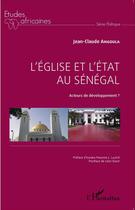 Couverture du livre « L'église et l'état au Sénégal ; acteurs de développement ? » de Angoula Jean Claude aux éditions L'harmattan