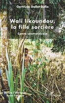 Couverture du livre « Wali likoundou, la fille sorcière » de Dallot-Befio G. aux éditions L'harmattan