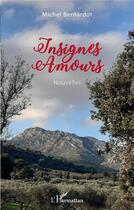 Couverture du livre « Insignes Amours » de Michel Bernardot aux éditions L'harmattan