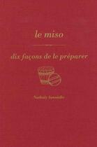 Couverture du livre « Dix façons de le préparer : le miso » de Nathaly Ianniello aux éditions Les Editions De L'epure