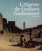 Couverture du livre « L'Algérie de Gustave Guillaumet (1840-1887) » de  aux éditions Gourcuff Gradenigo