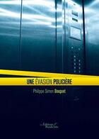 Couverture du livre « Une evasion policiere » de Douguet aux éditions Baudelaire