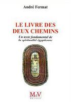 Couverture du livre « Le livre des deux chemins - un texte fondamental de l'egypte ancienne » de Andre Fermat aux éditions Maison De Vie